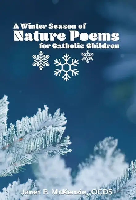 A Winter Season of Nature Poems for Catholic Children by Janet P. McKenzie