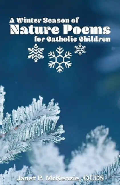 A Winter Season of Nature Poems for Catholic Children by Janet P. McKenzie