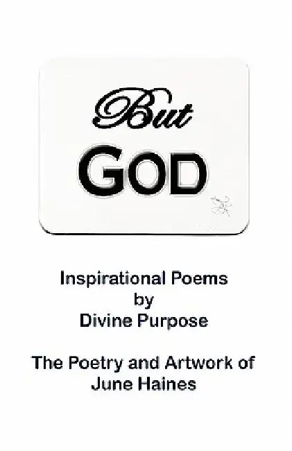 But God: Inspirational Poems by June Haines