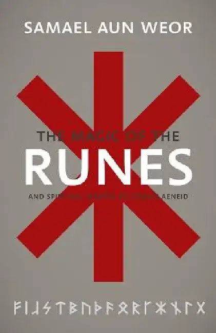 The Gnostic Magic of the Runes: Gnosis, the Aeneid, and the Liberation of the Consciousness by Samael Aun Weor