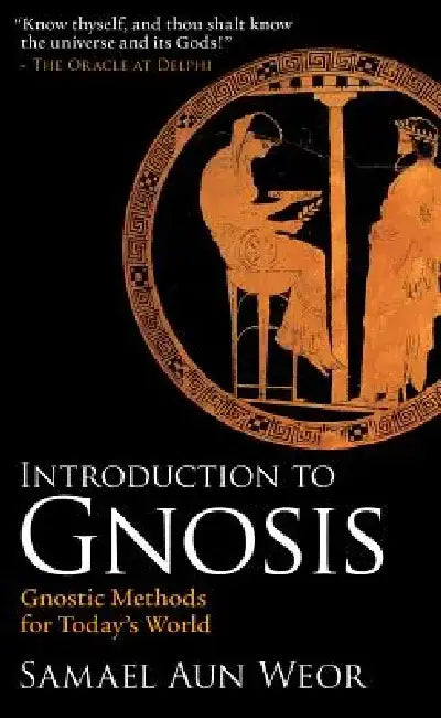 Introduction to Gnosis: Gnostic Methods for Today's World by Samael Aun Weor