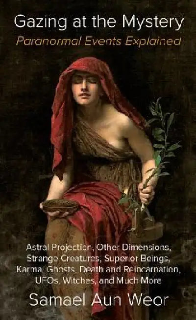 Gazing at the Mystery: Paranormal Events Explained by Samael Aun Weor