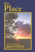 The Place by James O. Kelly