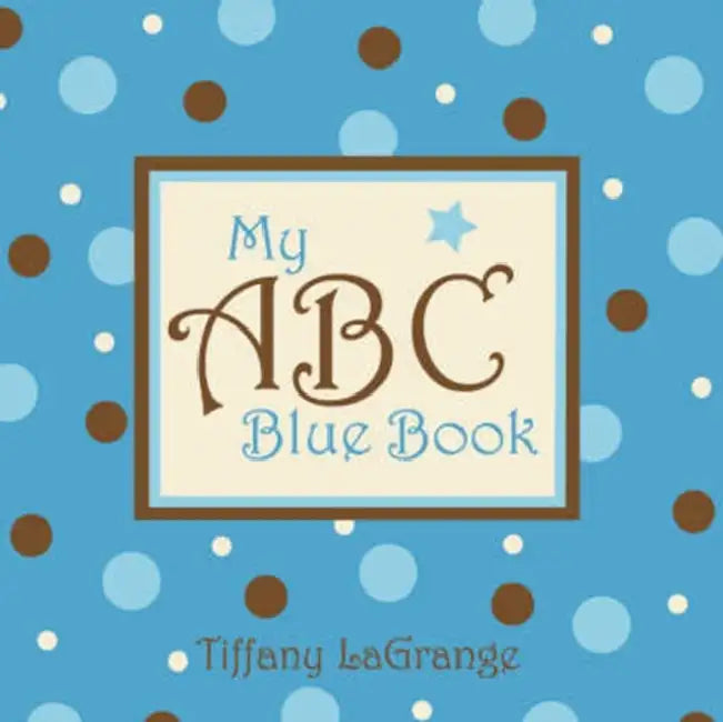 My ABC Blue Book by Tiffany Lagrange, Tiffany Lagrange
