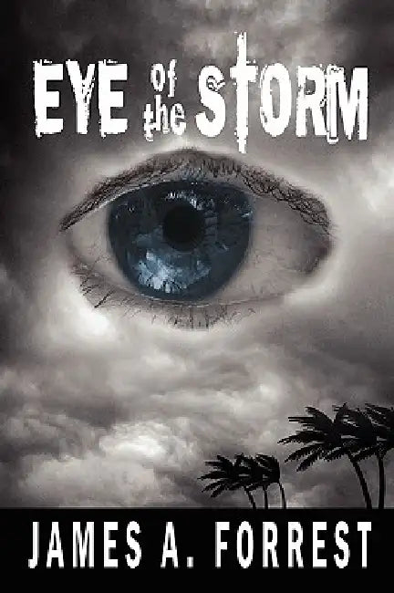 Eye of the Storm by James A. Forrest