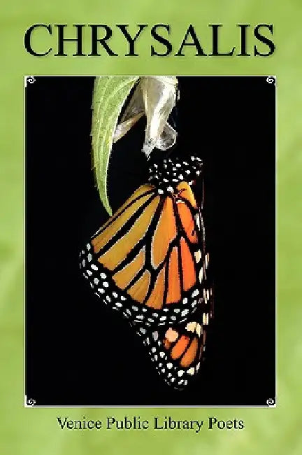 Chrysalis by Venice Public Library Poets
