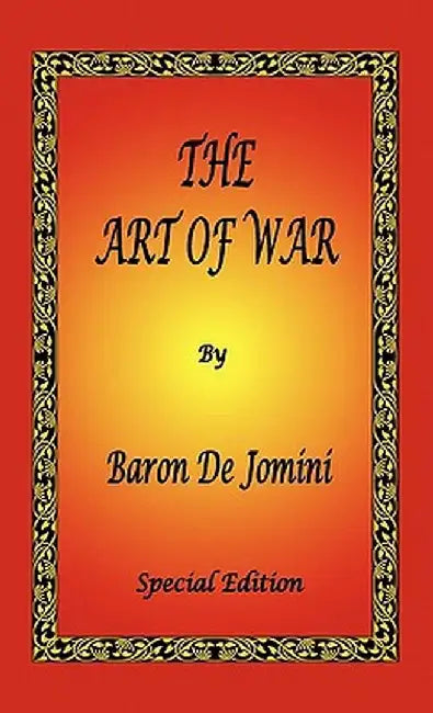 The Art of War by Baron de Jomini - Special Edition by Antoine Henri De Jomini
