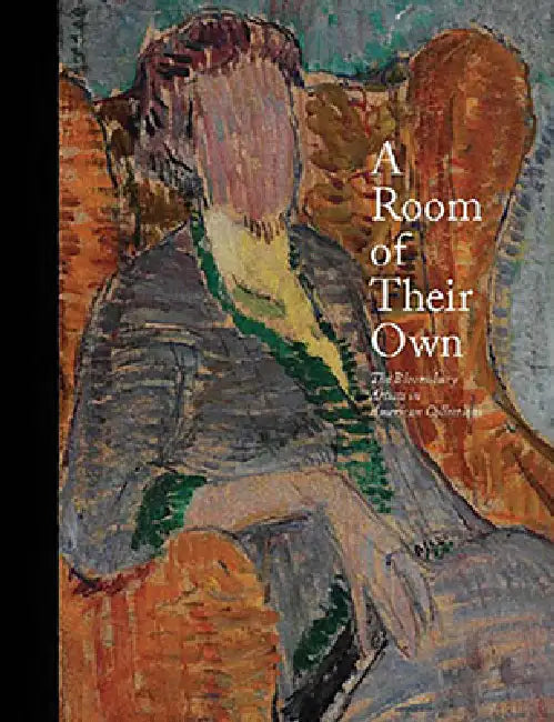 A Room of Their Own: The Bloomsbury Artists in American Collections by Nancy E. Green, Christopher Reed