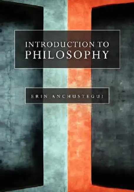 Introduction to Philosophy by Erin Anchustegui