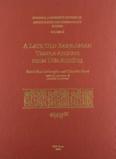 Cusas 08: A Late Old Babylonian Temple Archive from Dūr-Abiesuḫ by Karel Van Lerberghe, Gabriella Voet, Hendrik Hameeuw
