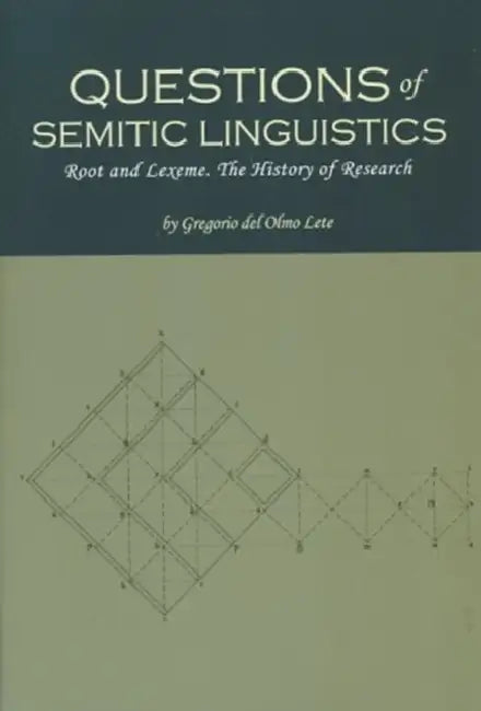 Questions of Semitic Linguistics: Root and Lexeme, the History of Research by Gregorio del Olmo Lete