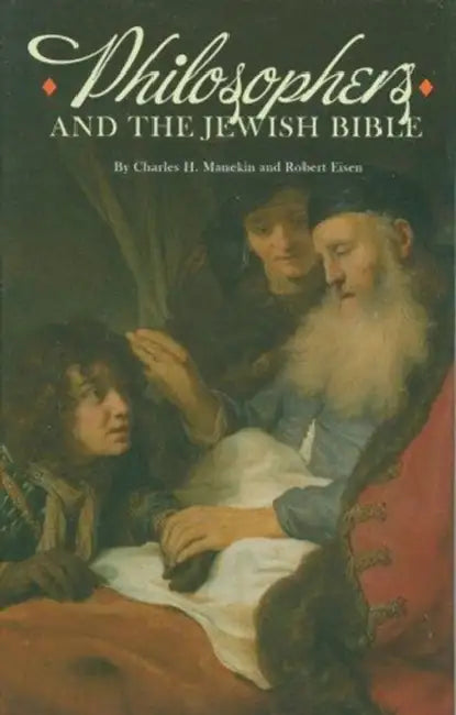 Philosophers and the Jewish Bible by Charles H. Manekin, Robert Eisen