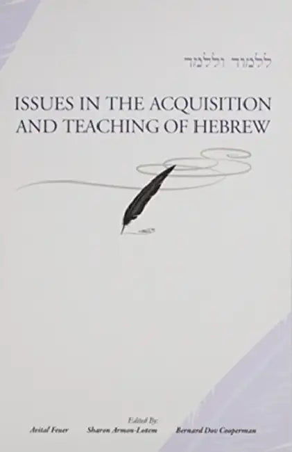 Issues in the Acquisition and Teaching of Hebrew by Avital Feuer, Sharon Armon-Lotem, Bernard Dov Cooperman