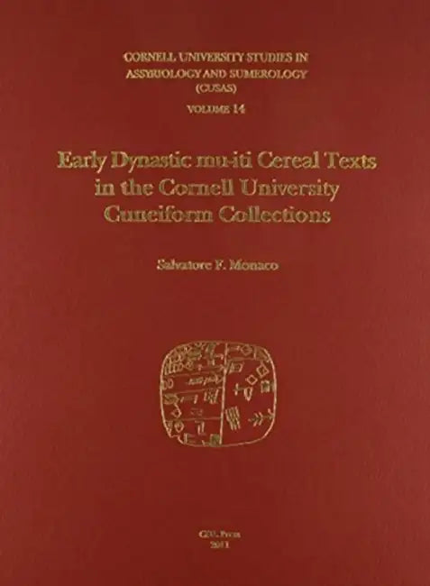 Cusas 14: Early Dynastic Mu-Iti Cereal Texts in the Cornell University Cuneiform Collections by Salvatore F. Monaco
