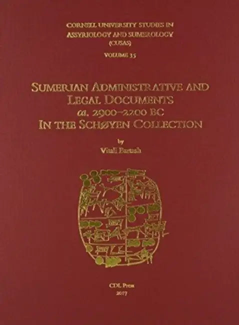 Cusas 35: Sumerian Administrative and Legal Documents Ca. 2900-2200 BC in the Schøyen Collection by Vitali Bartash