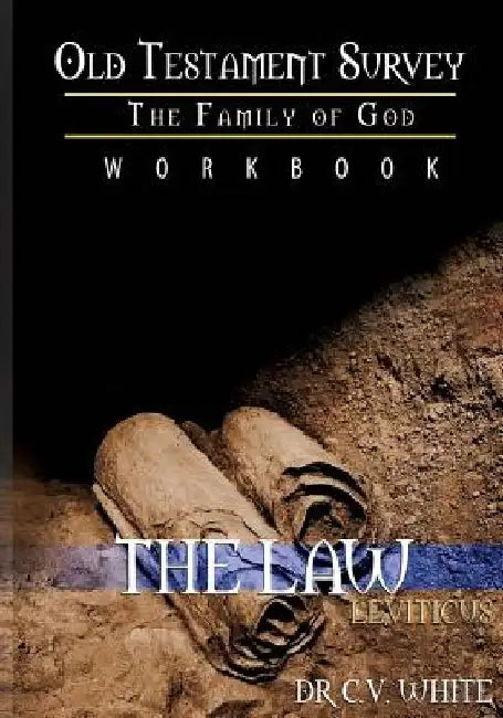 Old Testament Survey Part I: Leviticus Workbook: Family Guidelines by CV White