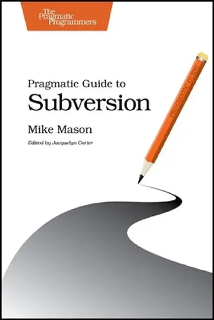 Pragmatic Guide to Subversion by Mike Mason