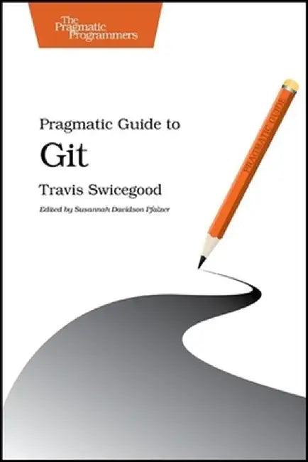 Pragmatic Guide to Git by Travis Swicegood