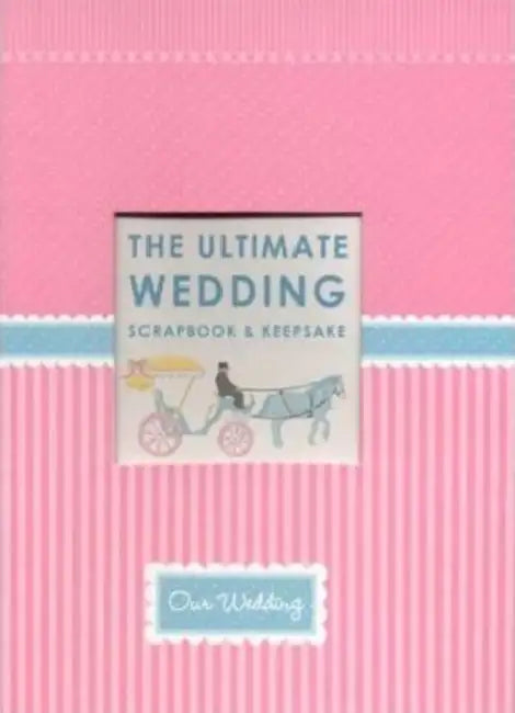 The Ultimate Wedding Scrapbook by Alex A. Lluch