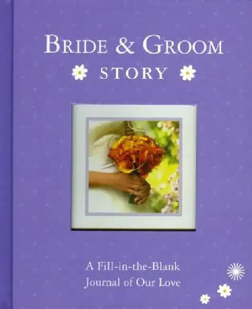 Bride & Groom Story: A Fill-In-The-Blank Journal of Our Love by Alex A. Lluch