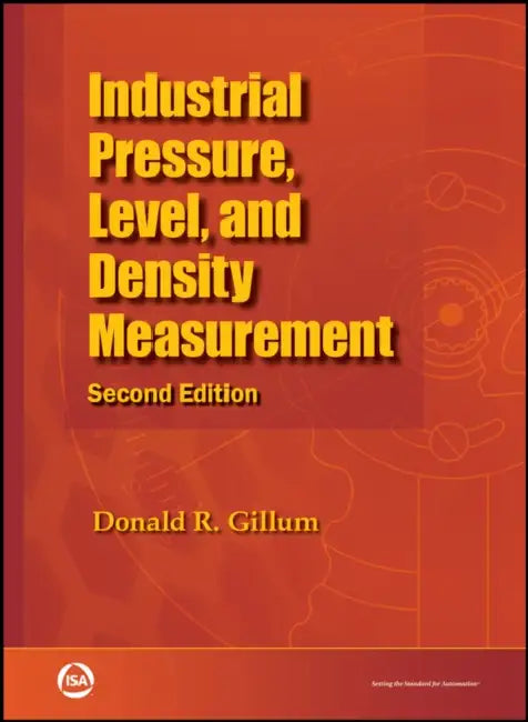 Industrial Pressure, Level, and Density Measurement by Donald Gillum