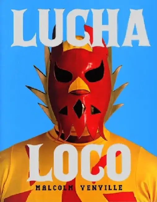 Lucha Loco by Malcolm Venville