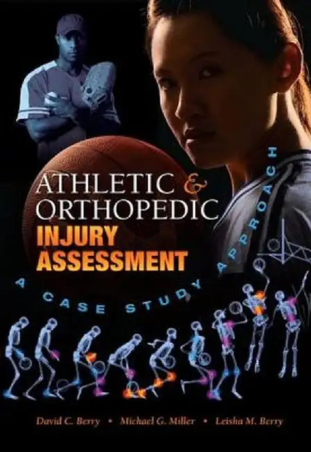 Athletic and Orthopedic Injury Assessment: A Case Study Approach by David C. Berry