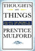 Thoughts Are Things: Essays on the Power of Thought by Prentice Mulford