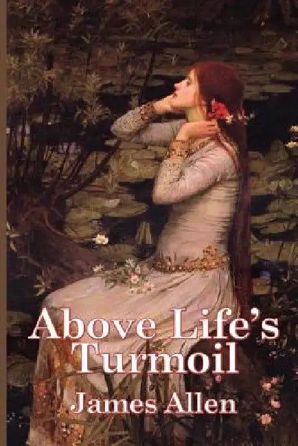 Above Life's Turmoil by James Allen