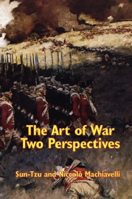 The Art of War: Two Perspectives by Sun Tzu, Niccolò Machiavelli