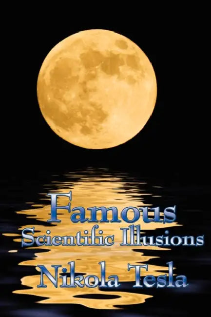 Famous Scientific Illusions by Nikola Tesla