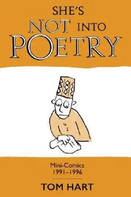 She's Not Into Poetry: Mini-Comics 1991-1996 by Tom Hart