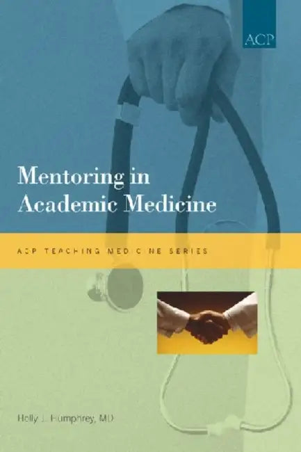 Mentoring in Academic Medicine by Holly J., MD, Humphrey