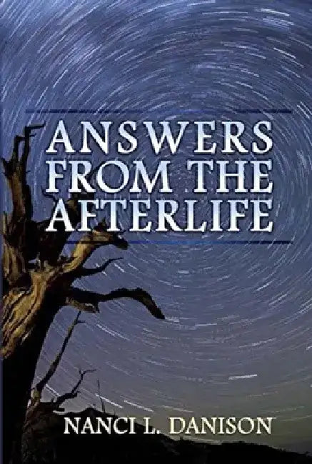 Answers from the Afterlife by Nanci L. Danison