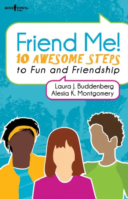Friend Me!: 10 Awesome Steps to Fun and Friendship by Laura Buddenberg, Alesia Montgomery