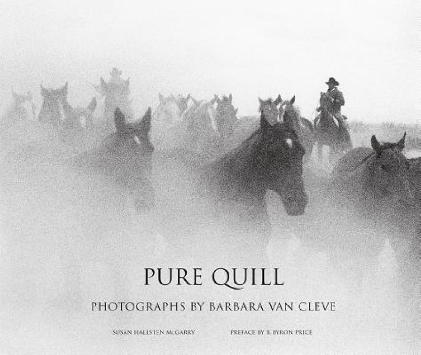 Pure Quill: Photographs by Barbara Van Cleve by Barbara Van Cleve, Susan Hallsten McGarry, Cahill Tim