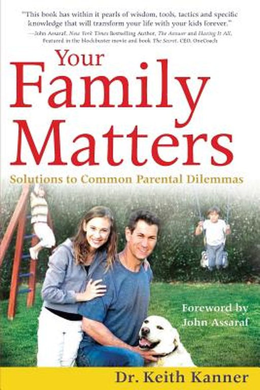 Your Family Matters: Solutions to Common Parental Dilemmas by Keith Kanner