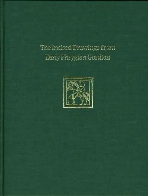 The Incised Drawings from Early Phrygian Gordion by Lynn E. Roller