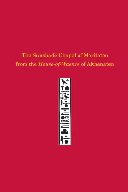 The Sunshade Chapel of Meritaten from the House-Of-Waenre of Akhenaten by Josef Wegner