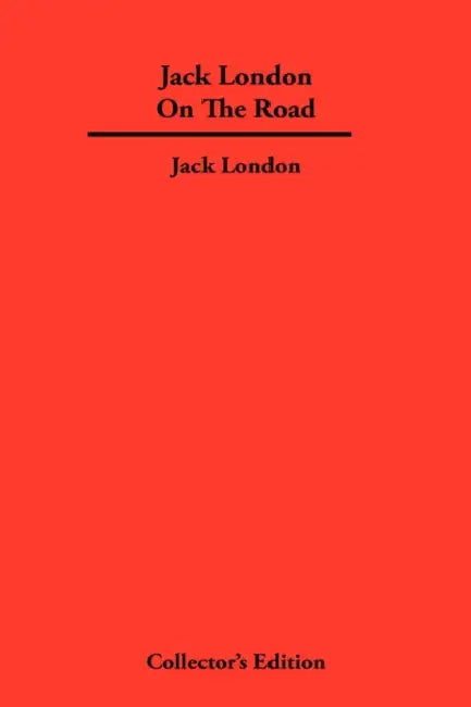 Jack London On The Road by Jack London