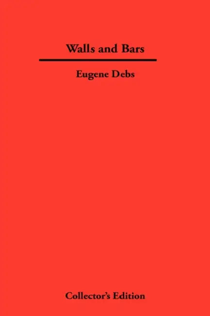 Walls and Bars by Eugene Debs