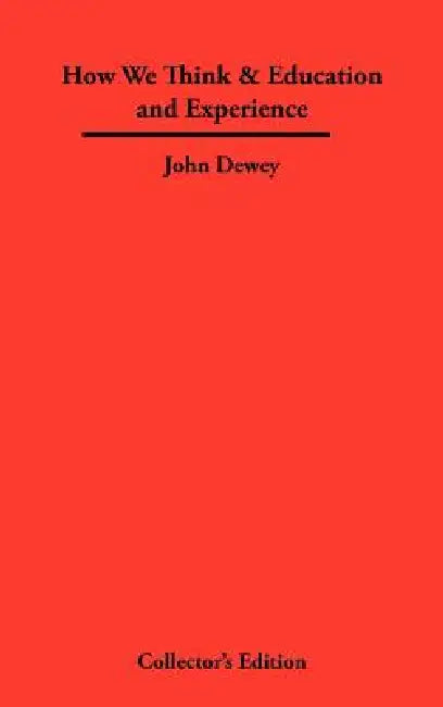 How We Think & Education and Experience by John Dewey