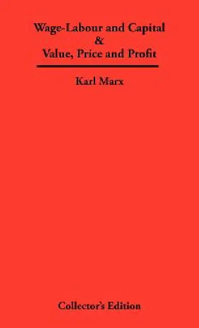Wage-Labour and Capital & Value, Price and Profit by Karl Marx