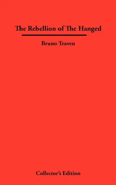 The Rebellion of The Hanged by Bruno Traven