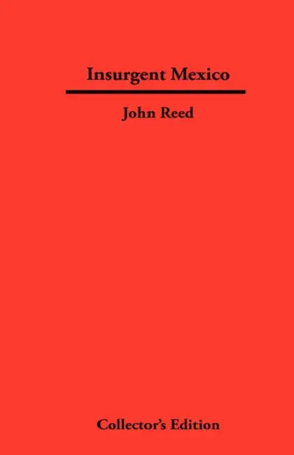 Insurgent Mexico by John Reed