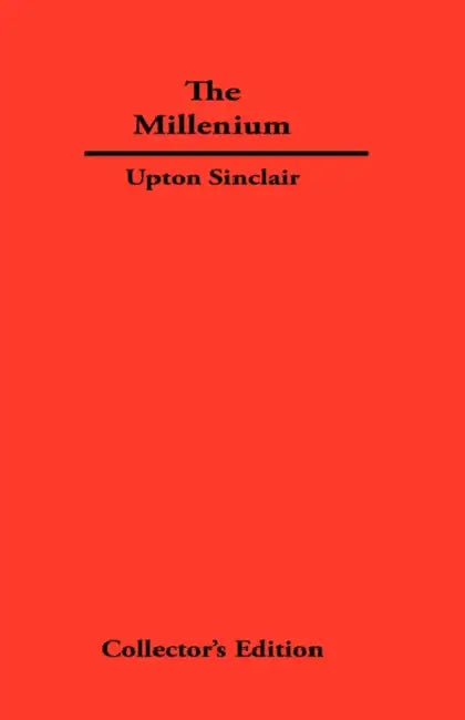 The Millenium by Upton Sinclair