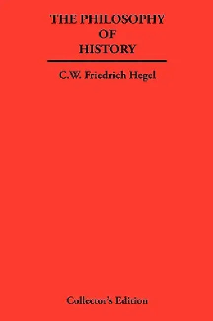 The Philosophy of History by Georg Wilhelm Friedrich Hegel