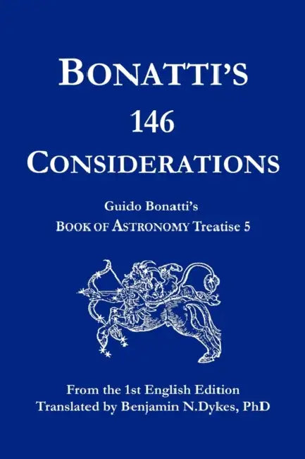 Bonatti's 146 Considerations by Guido Bonatti, Benjamin N. Dykes