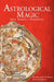 Astrological Magic: Basic Rituals & Meditations by Benjamin N. Dykes, Jayne Gibson