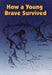 How a Young Brave Survived by Adeline Mathias